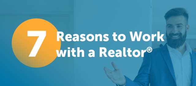 7 reasons to work with a realtor 