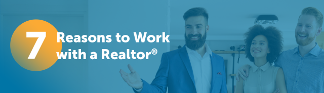 7 reasons to work with a realtor 