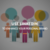 use_linkedin_to_enhance_your_personal_brand.png